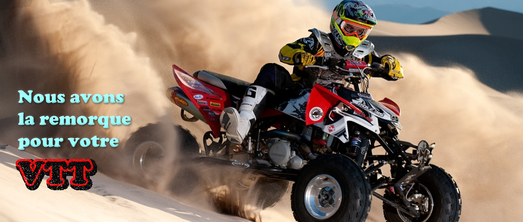 We have a trailer for tour ATV / Nous avons une remorque pour votre VTT